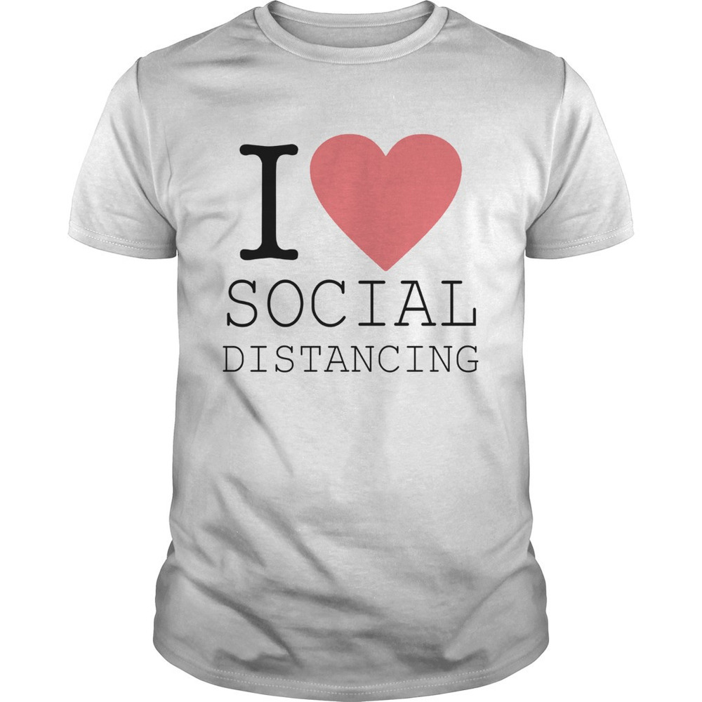 I Love Social Distancing Shirt